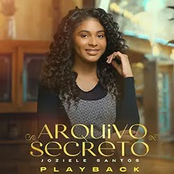 Baixar Música Gospel Arquivo Secreto Playback Joziele Santos